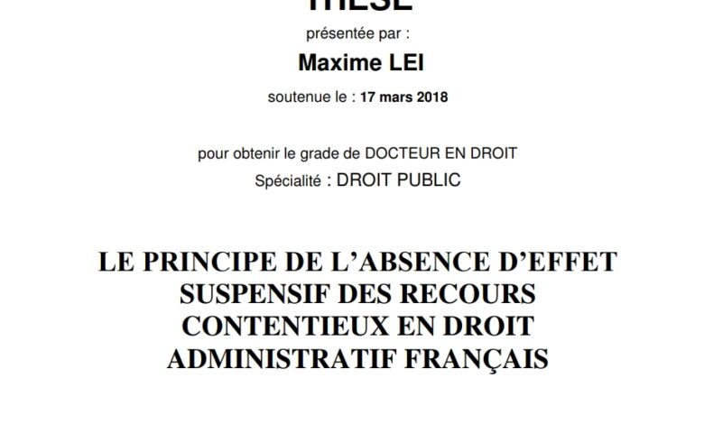 LE PRINCIPE DE L’ABSENCE D’EFFET SUSPENSIF DES RECOURS CONTENTIEUX EN DROIT ADMINISTRATIF FRANÇAIS LE PRINCIPE DE L’ABSENCE D’EFFET SUSPENSIF DES RECOURS CONTENTIEUX EN DROIT ADMINISTRATIF FRANÇAIS